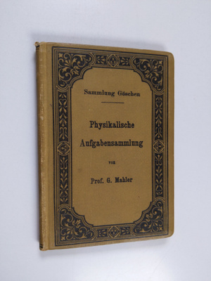 G. Mahler : Physikalische Aufgabensammlung