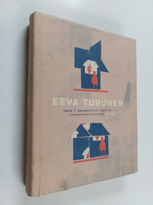 Eeva Turunen : Neiti U muistelee niin sanottua ihmissuhde...