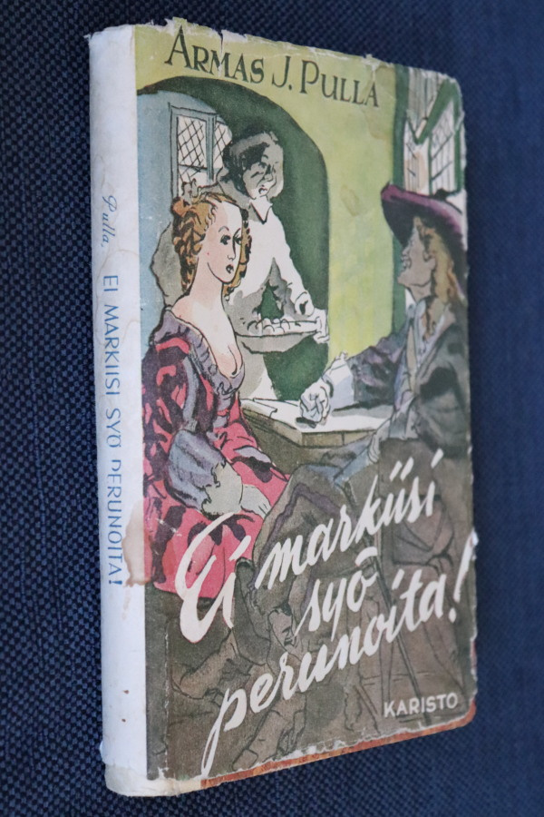 Armas J. Pulla : Ei markiisi syö perunoita! ( 1.p. 1947 )