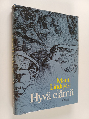 Martti Lindqvist : Hyvä elämä : erään mahdollisen maailma...