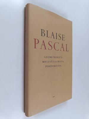 Blaise Pascal : Geometrisesta mielestä ja muita pohdiskeluja