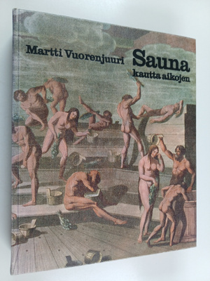 Martti Vuorenjuuri : Sauna kautta aikojen