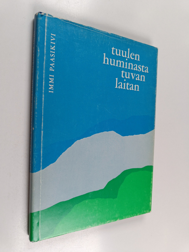 Immi Paasikivi : Tuulen huminasta tuvan laitan
