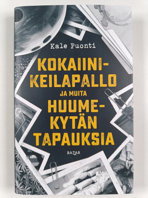 Kale Puonti : Kokaiinikeilapallo ja muita huumekytän tapa...