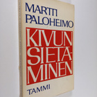 Martti Paloheimo : Kivun sietäminen : Kirjoituksia ajanko... - pikkukuva 1