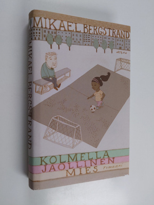 Mikael Bergstrand : Kolmella jaollinen mies : romaani