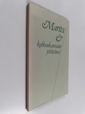 Martta ja kaikenkarvaiset ystävänsä : kootut muistelmat M...