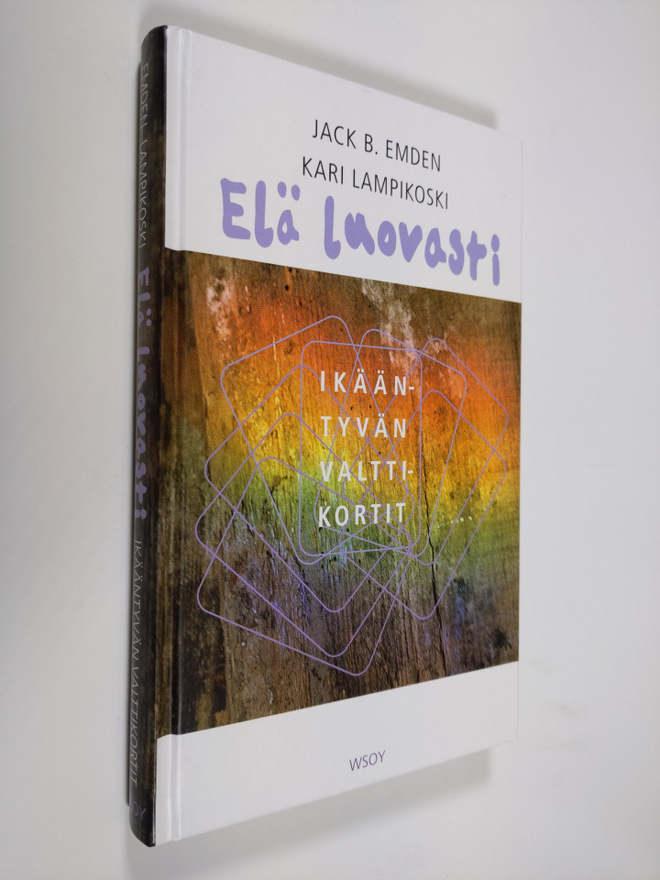 Jack B. Emden : Elä luovasti! : ikääntyvän valttikortit :...