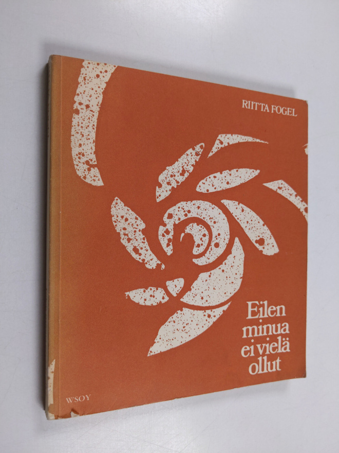 Riitta Fogel : Eilen minua ei vielä ollut : runoja