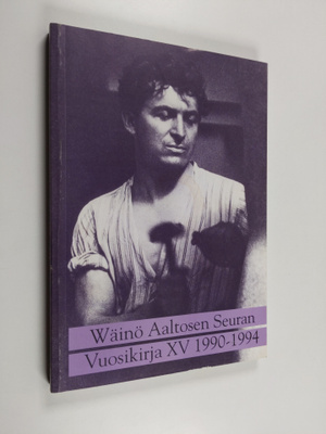 Wäinö Aaltosen seuran vuosikirja XV 1990-1994 : Raportti ...