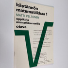 Matti Peltonen : Käytännön matematiikkaa 1 : Oppikirja am... - pikkukuva 1