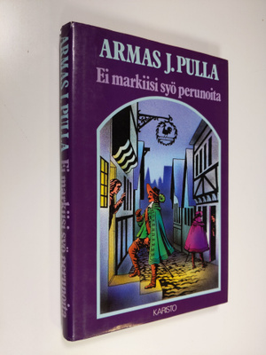 Armas J. Pulla : Ei markiisi syö perunoita : historiallin...