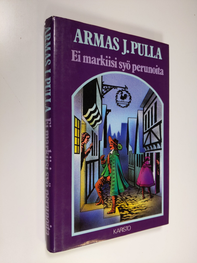 Armas J. Pulla : Ei markiisi syö perunoita : historiallin...