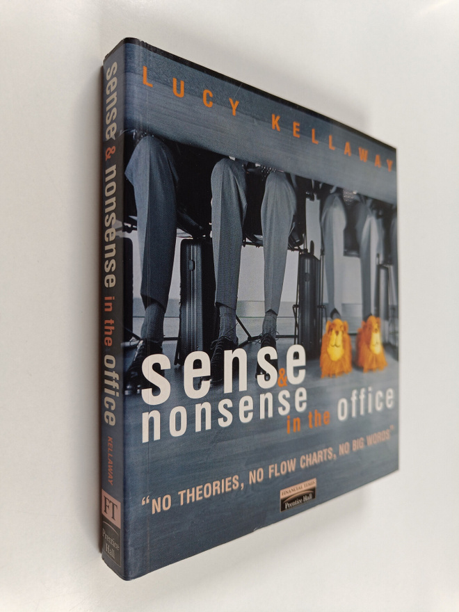 Lucy Kellaway : Sense and nonsense in the office