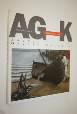 Eija Kämäräinen : Akseli Gallen-Kallela : artist and visi...