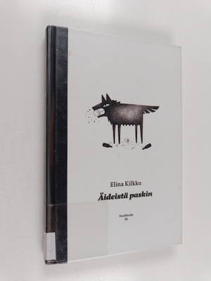 Elina Kilkku : Äideistä paskin
