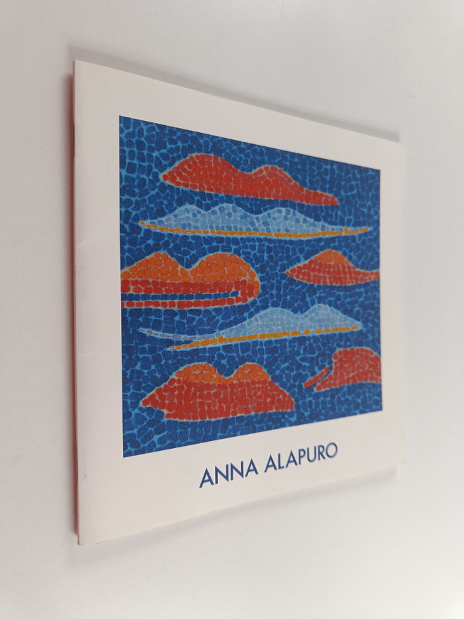 Anna Alapuro : Anna Alapuro : Galleria Saskia, [Tampere],...