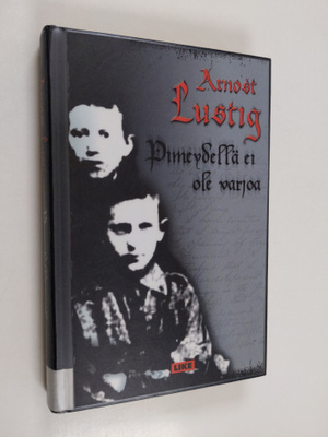 Arnost Lustig : Pimeydellä ei ole varjoa