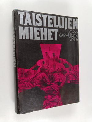 Joppe Karhunen : Taistelujen miehet : Mannerheim-ristin r...