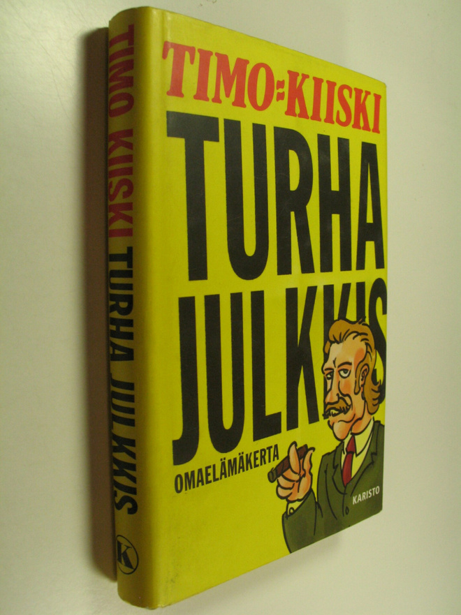 Timo Kiiski : Turha julkkis : omaelämäkerta