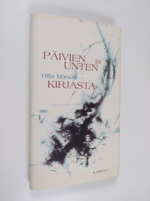Hilja Mörsäri : Päivien ja unten kirjasta