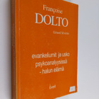 Francoise Dolto : Evankeliumit ja usko psykoanalyysissä :... - pikkukuva 1