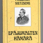 Friedrich Nietzsche: Epäjumalten hämärä - pikkukuva 1