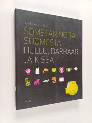 Jarno Alastalo : Sometarinoita Suomesta : Hullu, barbaari...