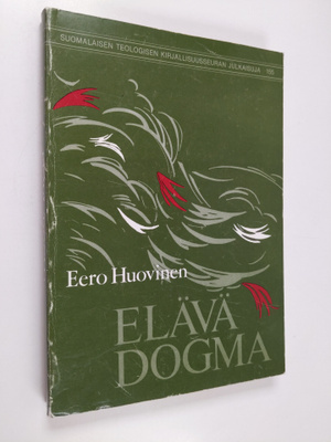 Eero Huovinen : Elävä dogma : teologisia tutkielmia ja so...