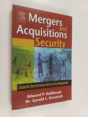 Edward P. Halibozek : Mergers and acquisitions security :...