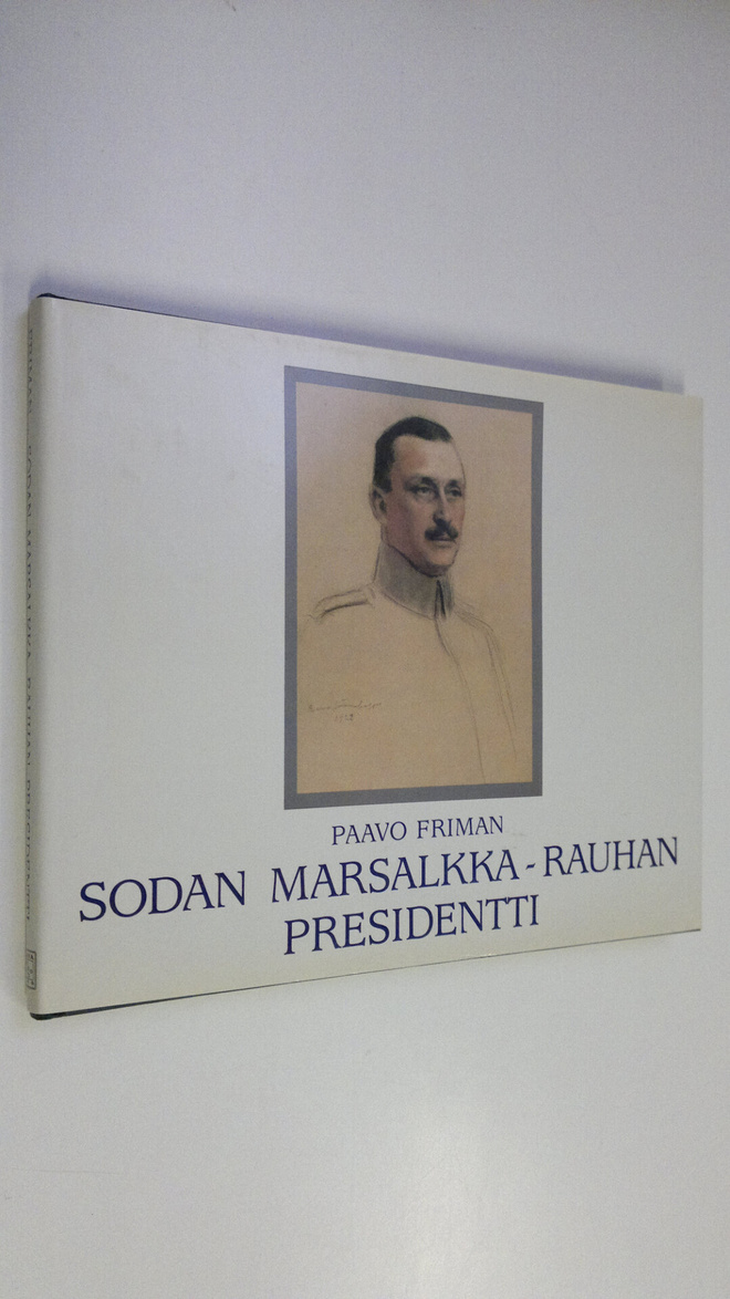 Paavo Friman : Sodan marsalkka - rauhan presidentti