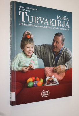 Markku ym. Koivuniemi : Kodin turvakirja : opas seniorkan...