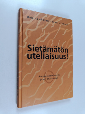 Kalervo af Ursin : Sietämätön uteliaisuus! : Ihmisen oppi...