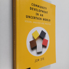 Jim Ife : Community development in an uncertain world : v... - pikkukuva 1