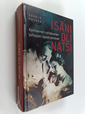 Gerald Posner : Isäni oli natsi : Kolmannen valtakunnan j...