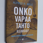 Alfred R. Mele : Onko vapaa tahto illuusio : dialogi vapa... - pikkukuva 1