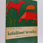 G. Broberg : Kotieläimet terveiksi : eläinten terveysmuistio - pikkukuva 1