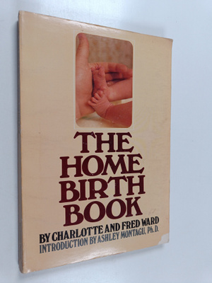 Fred Ward ym. : The Home Birth Book