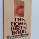 Fred Ward ym. : The Home Birth Book - pikkukuva 1