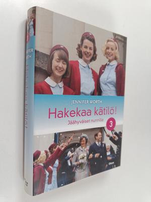 Jennifer Worth : Hakekaa kätilö! 3 : Jäähyväiset nunnille