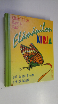 Charlotte Davis Kasl : Elämänilon kirja : 101 tapaa iloit...