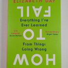 Elizabeth Day : How to fail : everything I've ever learne... - pikkukuva 1