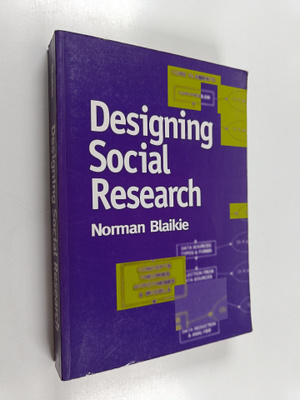 Norman Blaikie : Designing social research : the logic of...