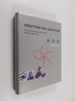 Suman Seth : Crafting the Quantum - Arnold Sommerfeld and...