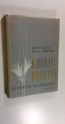 Eero Salola : Koulupuheita syksystä kevääseen : 73 puhett...