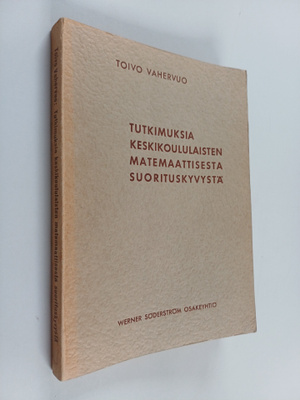 Toivo Vahervuo : Tutkimuksia keskikoululaisten matemaatti...