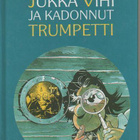 KARI VAIJÄRVI JUKKA VIHI ja KADONNUT TRUMPETTI lukematon - pikkukuva 1
