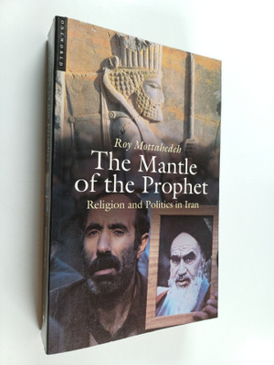 Roy P. Mottahedeh : The Mantle of the Prophet - Religion ...