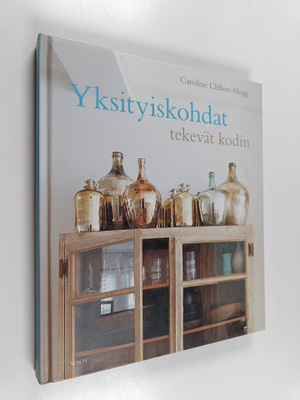 Caroline Clifton-Mogg : Yksityiskohdat tekevät kodin : yl...