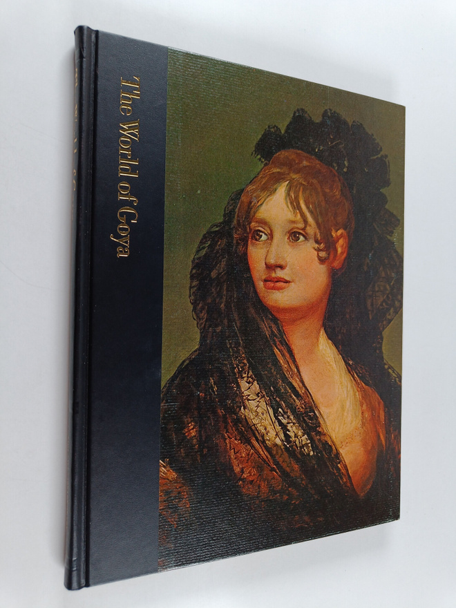 Richard Schickel : The world of Goya : 1746-1828